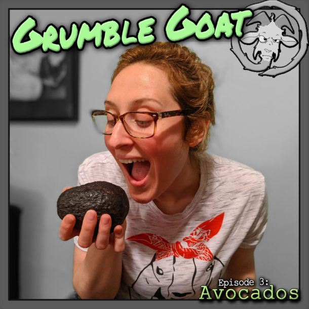 Grumble Goat on Avocados